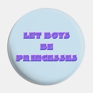 Let Boys Be Princesses Pin