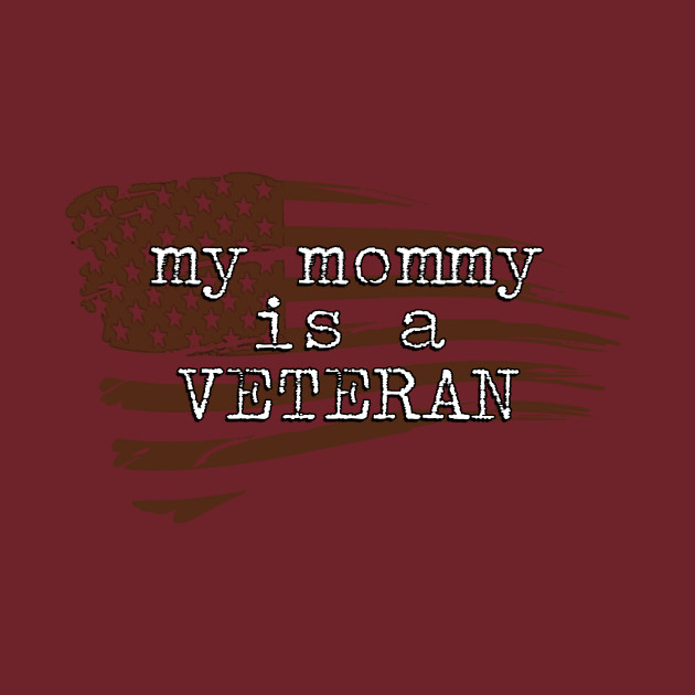 My Mommy is a Veteran by Girona