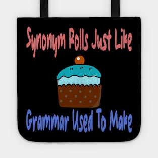 Synonym Rolls Just Like Grammar Used To Make Tote