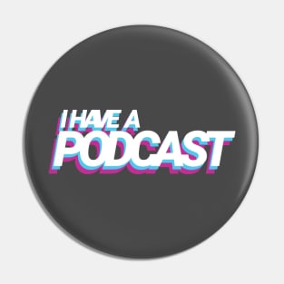 I have a podcast Pin