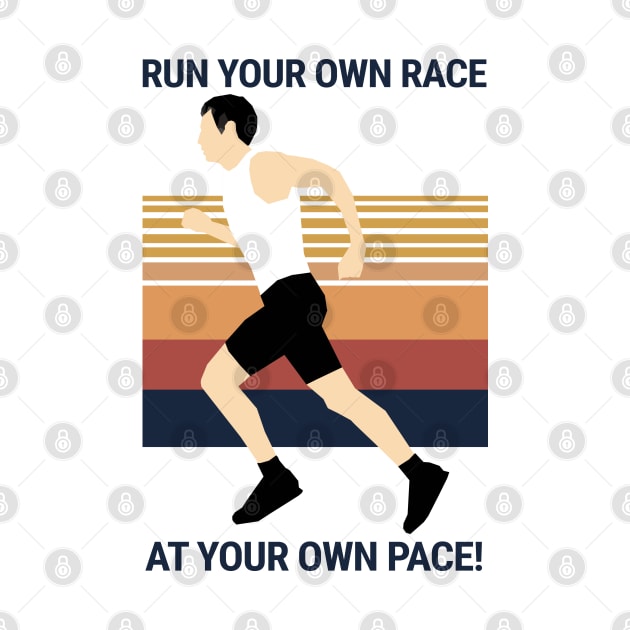 Run your own Race at your own Pace! by KewaleeTee