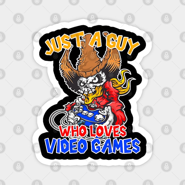 Just a guy who loves video games, Gaming, Gamer Gift Idea Magnet by AS Shirts