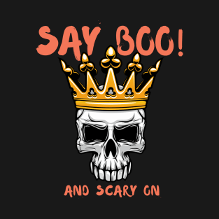 Say boo and scary on T-Shirt