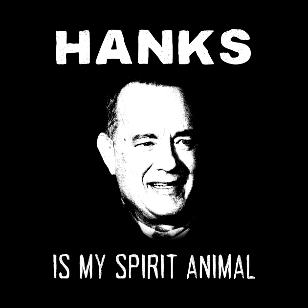 Tom Hanks Is My Spirit Animal by Scott Neumyer