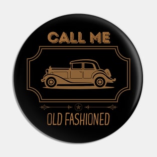 Call Me Old Fashioned Vintage Car. Pin