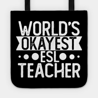 World's Okayest Esl Teacher T shirt Esl Teacher Gift Tote