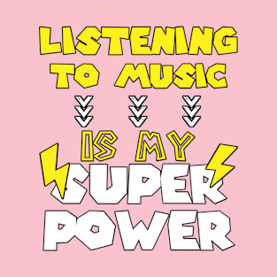 Listening To Music  Is My Super Power - Funny Saying Quote Gift Ideas For Aunts T-Shirt