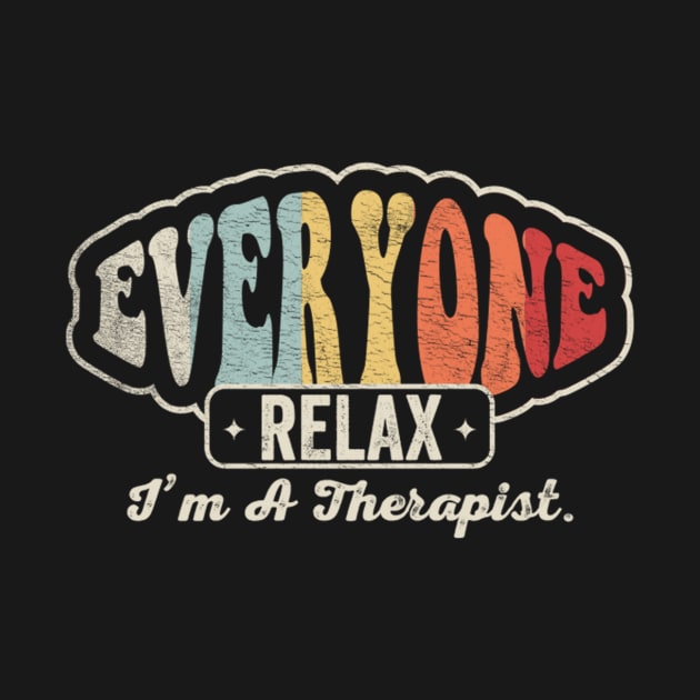 Everyone Relax I'm A Therapist Counselor Gift Mental Health Awareness Psychologist Gift by SomeRays