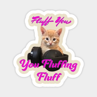 Gamer Cat- Fluff you, you Fluffing Fluff Magnet