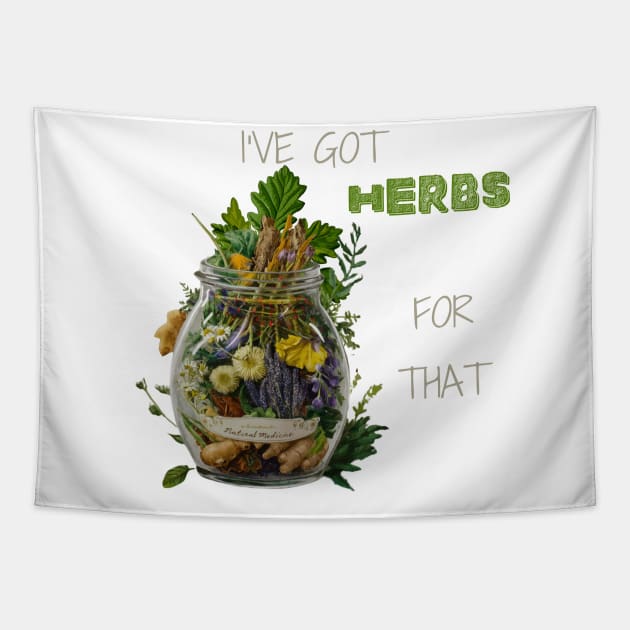 I've Got Herbs For That Plant-Based Herbs Herbal Herbalist Gift Tapestry by Positive Designer