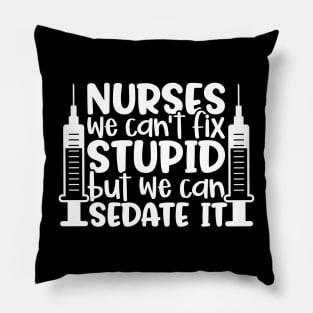 Nurses sedate it - funny nurse joke/pun (white) Pillow