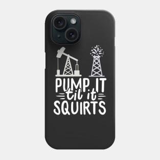 OILFIELD WORKER: Pump It Gift Phone Case