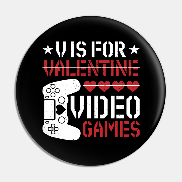 V Is For Valentine Video Games, Valentine's Day Kids Youth Gifts, Funny Valentines Day Gamer Boy Men Gift - V Is For Valentine Video Games - Pin | TeePublic V Is For Valentine Video Games, Valentine's Day Kids Youth Gifts, Funny Valentines Day Gamer Boy Men Gift - V Is For Valentine Video Games - Pin | TeePublic