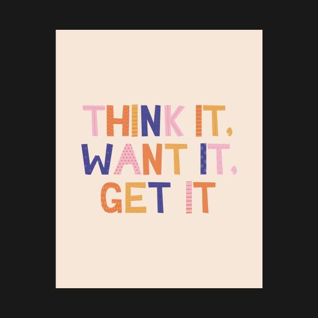 Think it Want it Get it - Pink Motivation and Inspirational Quote by greenoriginals