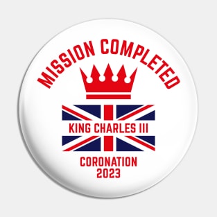 Mission Completed / King Charles 3rd / Coronation 2023 (Red) Pin