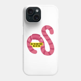 Only the Early Birds Will Get This Funny Worm Design for Productive Morning People Phone Case