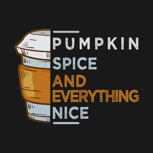 Pumpkin Spice and Everything Nice T-Shirt