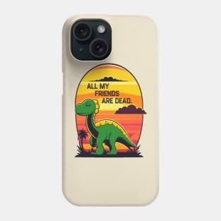 All My Friends Are Dead Phone Case