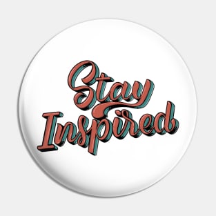 Stay Inspired Lettering Pin