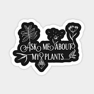 Ask Me About My Plants Magnet