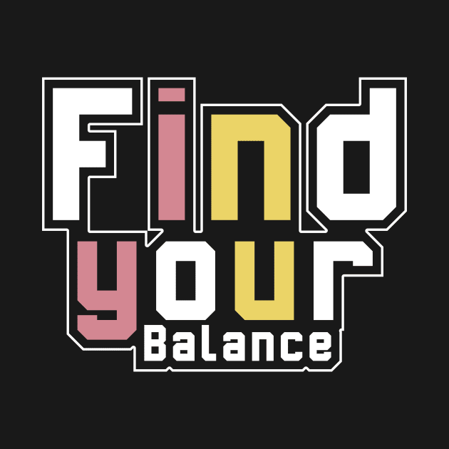 Find Your Balance by T-Shirt Attires