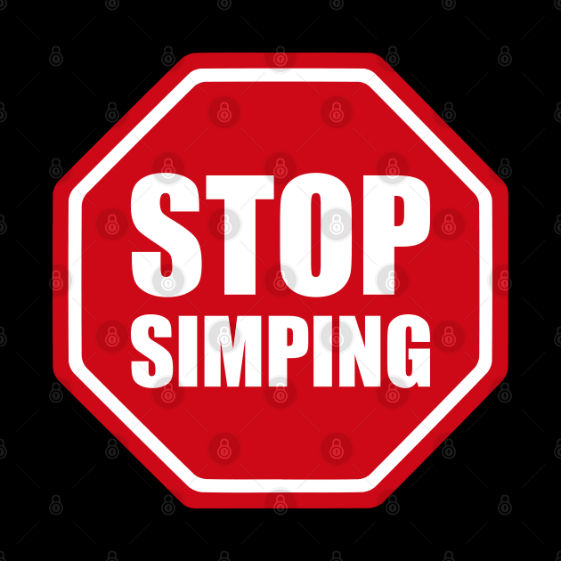 STOP SIGN - STOP SIMPING - ANTI SIMP series 3 by FOGSJ