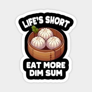 Life's Short Eat More Dim Sum Magnet