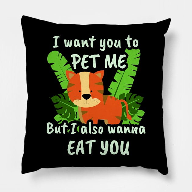 🐯 I Want You to Pet Me, but I Also Wanna Eat You Pillow by Pixoplanet