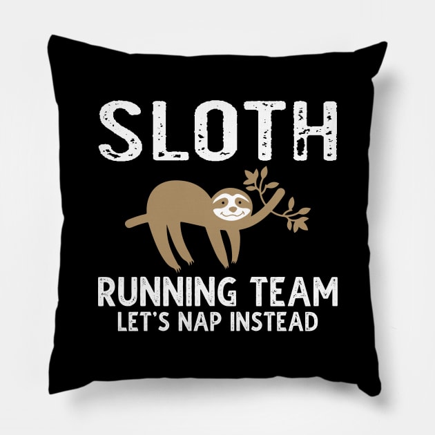 Sloth Running Team Let's Nap Instead Pillow by DragonTees