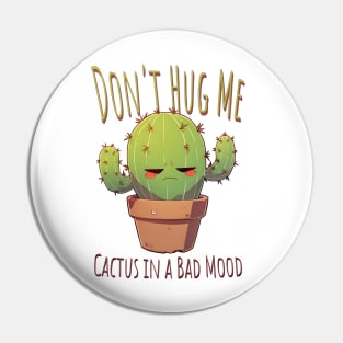 Don't Hug Me Cactus in a Bad Mood Pin