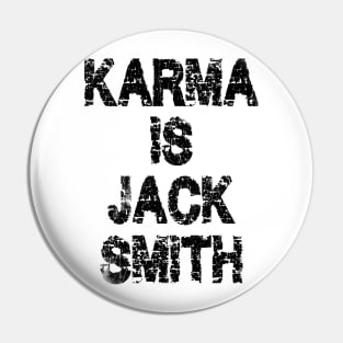 Karma is Jack Smith Pin