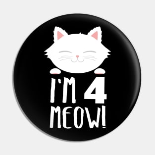 I am 4 meowl cat t-shirts Pin