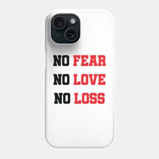 No Fear No Love No Loss Phone Case