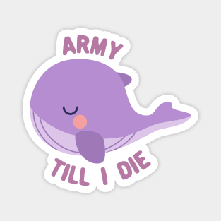 BTS tinytan whale ARMY till i die Magnet