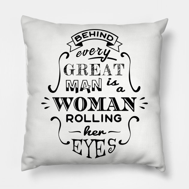 Ladies Behind Every Great Man Girl Power Pillow by atomguy