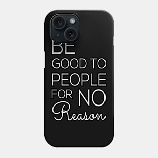 Be good to people Phone Case