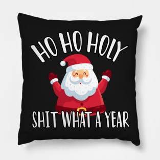 Ho Ho Holy Shit What A Year - Funny Christmas Gift 2020 Pillow