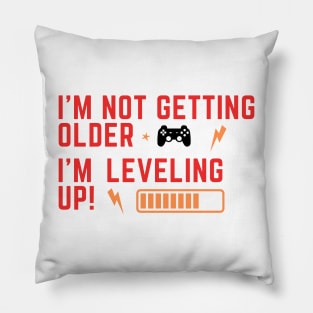 I'm not getting older, I'm leveling up! Gamers Birthday Pillow