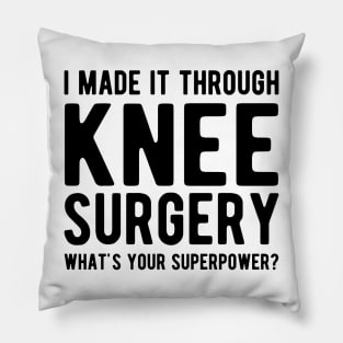 Knee Surgery - I made it through Knee Surgery what's you superpower? Pillow