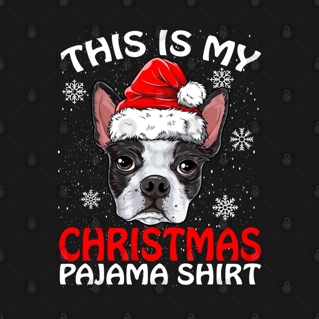 This is my Christmas Pajama Shirt Boston Terrier by intelus