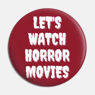 Let's Watch Horror Movies Pin