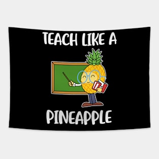 Teach Like A Pineapple Funny Pineapple Gift Tapestry