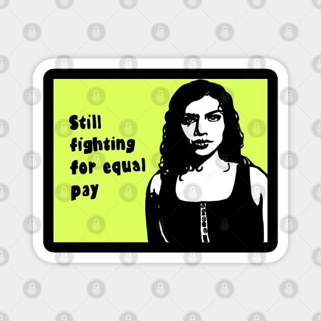 Politcal pop Equal pay Magnet by Brandy Devoid special edition collecion