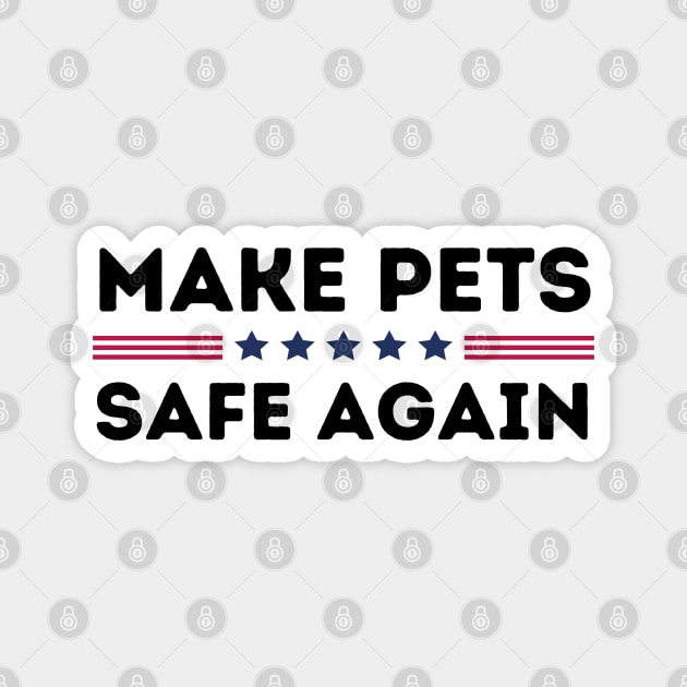 Make Pets Safe Again Magnet by The WYLD Tribe