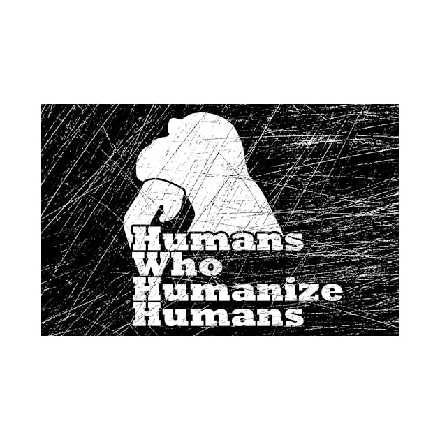 Humans Who Humanize Humans by the Stone Garden