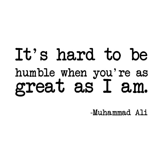 Muhammad Ali - It's hard to be humble when you're as great as I am by demockups