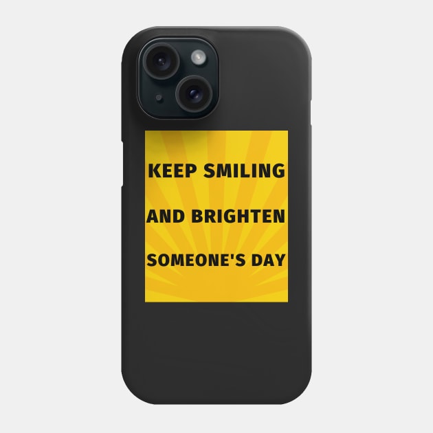 Keep smiling and brighten someone's day Phone Case by IOANNISSKEVAS