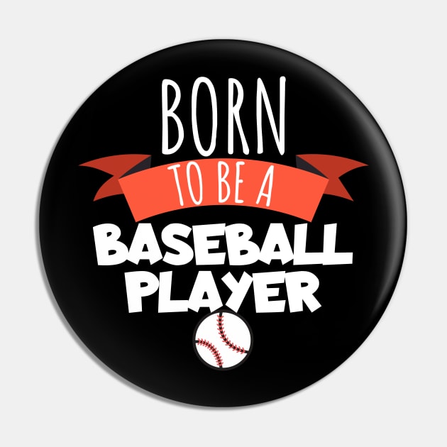 Born to be a baseball player Pin by maxcode