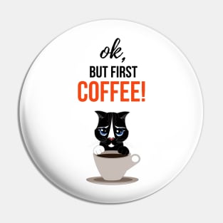 Ok, But First Coffee! Pin