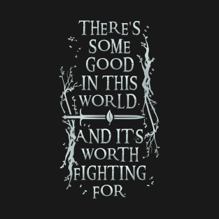 There's Some Good In This World v2 T-Shirt